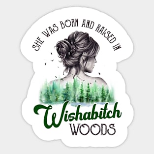 She Was Born And Raised In Wishabitch Woods Camping Hiking Women Girls Sticker